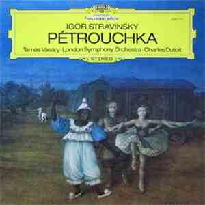 Igor Stravinsky, London Symphony Orchestra, Tamás Vásáry, Charles Dutoit - Petrouchka