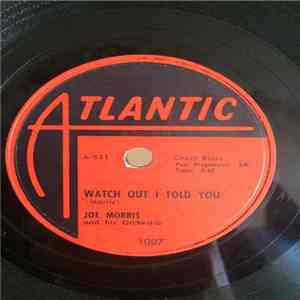 Joe Morris Orchestra / Faye Adams With Joe Morris Orchestra - Watch Out I Told You / Sweet Talk