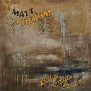 Matt Boerum - Cold Hearted Disaster