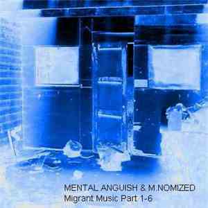 Mental Anguish & M.NOMIZED - Migrant Music Part 1-6