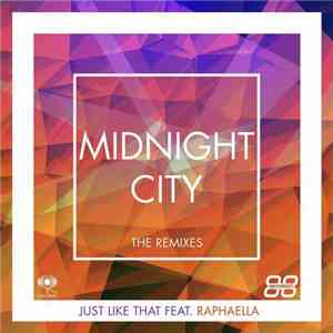 Midnight City Feat. Raphaella  - Just Like That [Remixes]