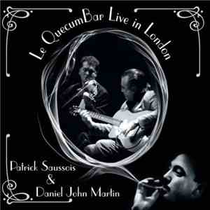 Patrick Saussois & Daniel John Martin - Le QuecumBar Live in London