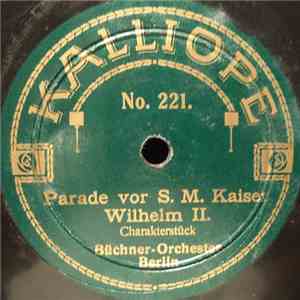 Proto-Orchester / Büchner-Orchester - Soldaten Im Park / Parade Vor S. M. Kaiser Wilhelm II.