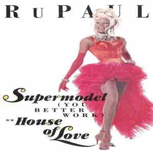 RuPaul - Supermodel (You Better Work) / House Of Love