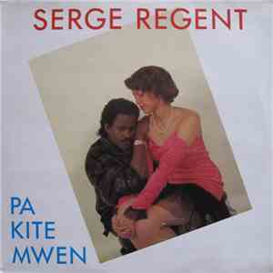 Serge Regent - Pa Kite Mwen
