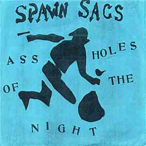 Spawn Sacs - Assholes Of The Night