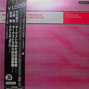 Teizo Matsumura, Akira Miyoshi, Toru Takemitsu - Prelude Pour Orchestre / Concerto For Orchestra / Textures