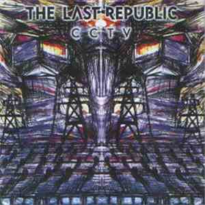 The Last Republic - C.C.T.V.
