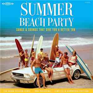 Various - Summer Beach Party : Songs And Sounds That Give You A Better Tan