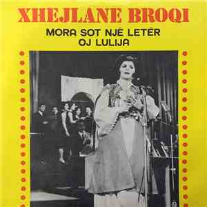 Xhejlane Broqi - Mora Sot Një Letër / Oj Lulija