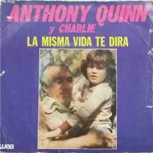 Anthony Quinn And Charlie  - La Misma Vida Te Dirá