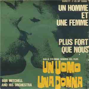 Bob Mitchell And His Orchestra - Un Homme Et Une Femme / Plus Fort Que Nous
