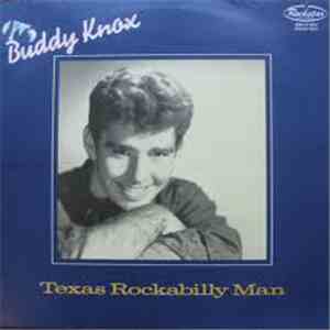 Buddy Knox - Texas Rockabilly Man