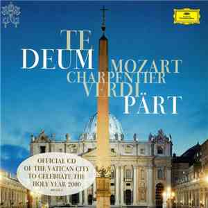 Charpentier, Mozart, Verdi, Pärt - Te Deum