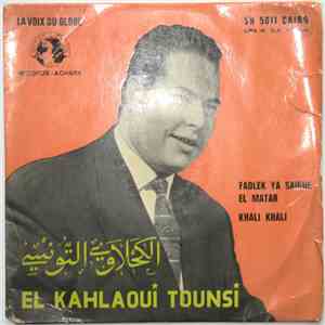الكحلاوي التونسي = El Kahlaoui Tounsi - Fadlek Ya Saigue El Matar / Khali Khali