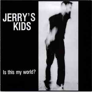 Jerry's Kids - Is This My World?