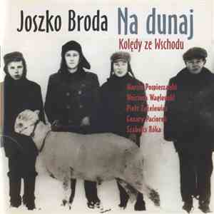 Joszko Broda - Na Dunaj: Kolędy Ze Wschodu