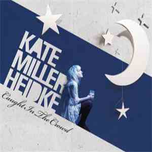 Kate Miller-Heidke - Caught In The Crowd
