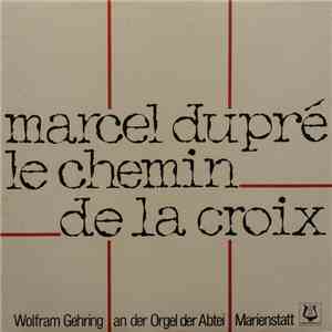 Marcel Dupré - Le Chemin De La Croix