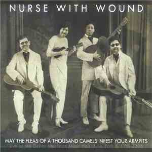 Nurse With Wound - May The Fleas Of A Thousand Camels Infest Your Armpits