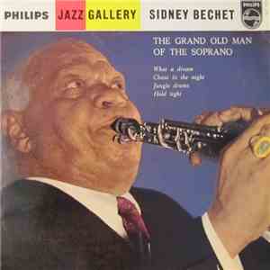 Sidney Bechet - The Grand Old Man Of The Soprano
