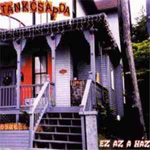 Tankcsapda - Ez Az A Ház
