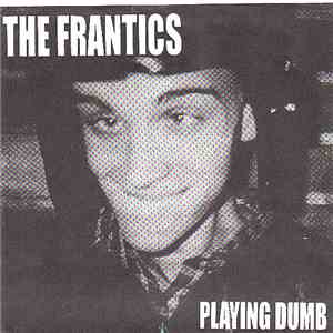 The Frantics  - Playing Dumb