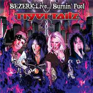 Tigertailz - Bezerk: Live..Burnin' Fuel