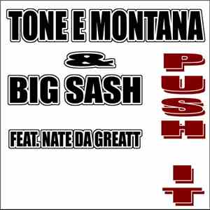 Tone E Montana & Big Sash Feat. Nate Da Greatt - Push It