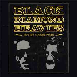 Black Diamond Heavies - Every Damn Time