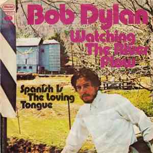 Bob Dylan - Watching The River Flow