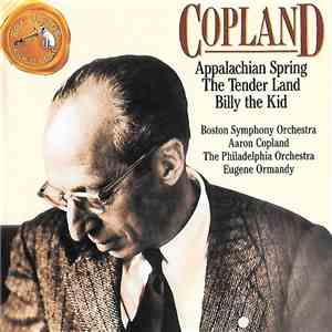 Boston Symphony Orchestra, Aaron Copland, The Philadelphia Orchestra, Eugene Ormandy - Copland (Appalachian Spring / The Tender Land / Billy The Kid)
