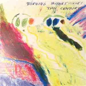 Burning Motherfuckers - This Century