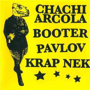 Chachi Arcola / Booter / Pavlov / Krap Nek - Chachi Arcola / Booter / Pavlov / Krap Nek