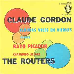 Claude Gordon, The Routers - Algunas Veces En Viernes / Rayo Picador
