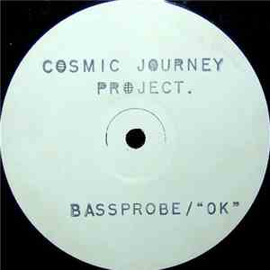 Cosmic Journey Project - Bassprobe / "OK"