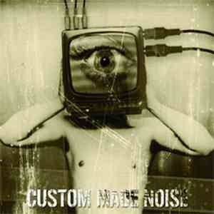 Custom Made Noise  - Custom Made Noise