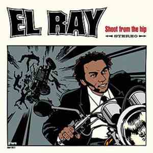 El Ray  - Shoot From The Hip