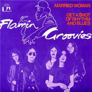 Flamin' Groovies - Married Woman / Get A Shot Of Rhythm And Blues