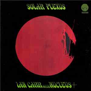 Ian Carr With Nucleus  - Solar Plexus