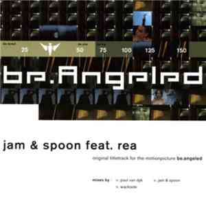 Jam & Spoon Feat. Rea - Be.Angeled