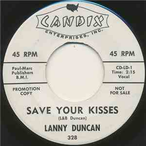 Lanny Duncan - Save Your Kisses