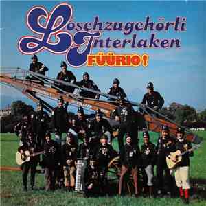 Löschzugchörli Interlaken - Füürio!