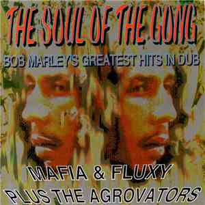 Mafia & Fluxy, The Aggrovators - The Soul Of The Gong Bob Marley's Greatest Hits In Dub