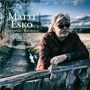 Matti Esko - Järvenpää - Kauriala: Omia Polkujaan
