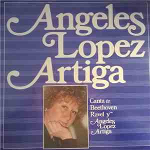 Ángeles López Artiga - Canta A Beethoven, Ravel y Ángeles López Artiga
