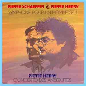 Pierre Schaeffer / Pierre Henry - Symphonie Pour Un Homme Seul / Concerto Des Ambiguïtés