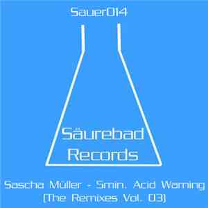 Sascha Müller - 5 Min. Acid Warning (The Remixes Vol. 03)