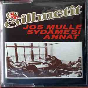Silhuetit - Jos Mulle Sydämesi Annat