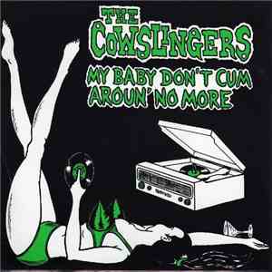 The Cowslingers - My Baby Don't Cum Aroun' No More